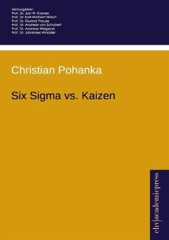 Six Sigma vs. Kaizen - Eine vergleichende Gegenüberstellung - Pohanka, Christian