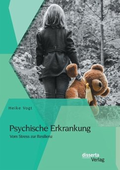Psychische Erkrankung: Vom Stress zur Resilienz - Vogt, Heike