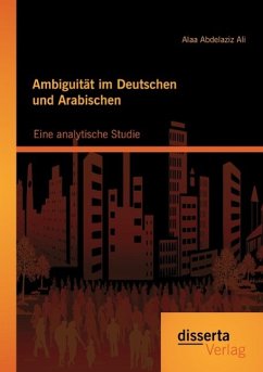 Ambiguität im Deutschen und Arabischen: Eine analytische Studie - Ali, Alaa Abdelaziz