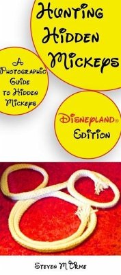 Hunting Hidden Mickeys: A Photographic Guide to Hidden Mickeys - Orme, Steve