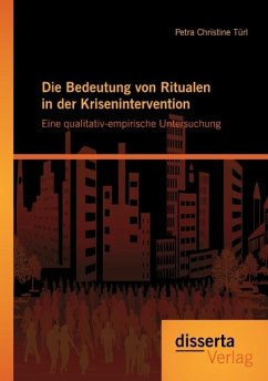 Die Bedeutung von Ritualen in der Krisenintervention: Eine qualitativ-empirische Untersuchung - Türl, Petra Christine