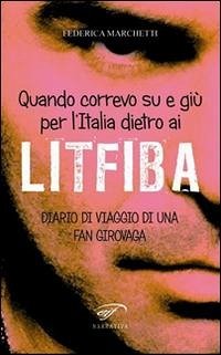 Cover Quando correvo su e giù per l'Italia dietro ai Litfiba. Diario di viaggio di una fan girovaga