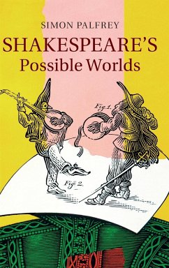 Shakespeare's Possible Worlds - Palfrey, Simon