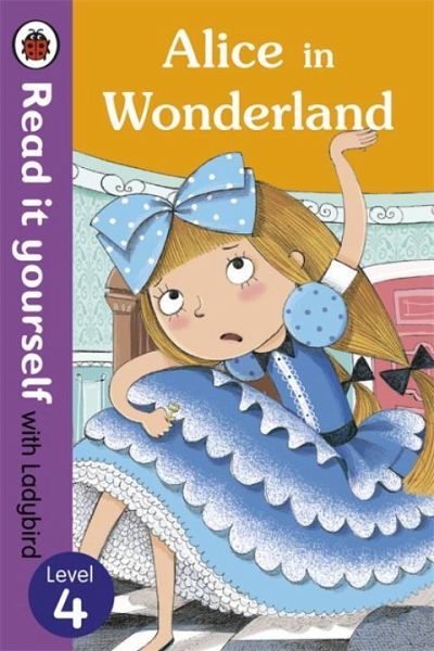 Alice in Wonderland - Read it yourself with Ladybird Alice in Wonderland - Read it yourself with Ladybird