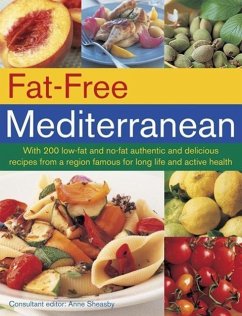 Fat-Free Mediterranean: With 200 Low-Fat and No-Fat Authentic and Delicious Recipes from a Region Famous for Long Life and Active Health - Sheasby, Anne