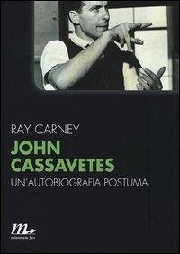 Cover John Cassavetes. Un'autobiografia postuma