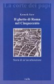 Il ghetto di Roma nel Cinquecento. Storia di un'acculturazione Il ghetto di Roma nel Cinquecento. Storia di un'acculturazione