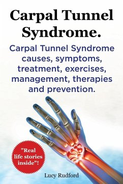 Carpal Tunnel Syndrome, Cts. Carpal Tunnel Syndrome Cts Causes, Symptoms, Treatment, Exercises, Management, Therapies and Prevention. - Rudford, Lucy