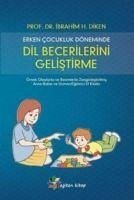 Erken Cocukluk Döneminde Dil Becerilerini Gelistirme - H. Diken, Ibrahim