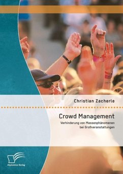 Crowd Management: Verhinderung von Massenphänomenen bei Großveranstaltungen - Zacherle, Christian
