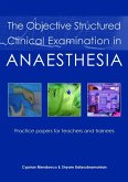 Objective Structured Clinical Examination in Anaesthesia (eBook, PDF) Objective Structured Clinical Examination in Anaesthesia (eBook, PDF)