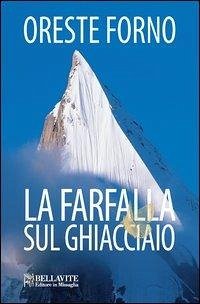 La farfalla sul ghiacciaio - Forno, Oreste