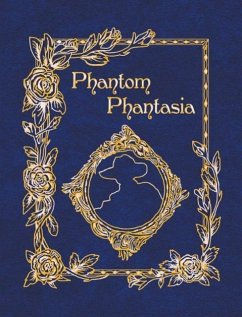 Phantom Phantasia: Poetry for the Phantom of the Opera Phan - Bucchianeri, E. A.