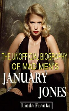 Cover The Unofficial Biography of Mad Men's January Jones (eBook, ePUB)