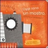 Oggi sono un mostro, domani un dinosauro! Oggi sono un mostro, domani un dinosauro!