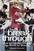 Break-Through: How the 1960s Changed the World for Women