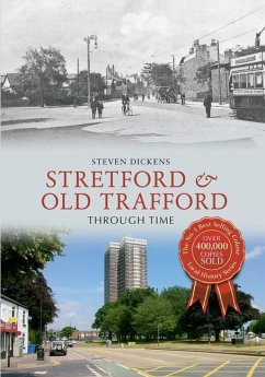 Stretford & Old Trafford Through Time - Dickens, Steven