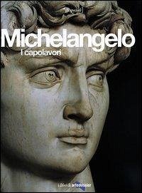 Michelangelo. I capolavori - Crispino, Enrica