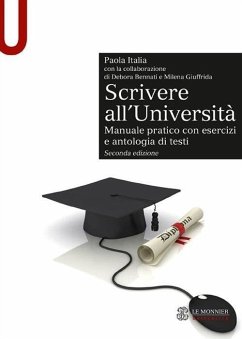 Scrivere all'Università. Manuale pratico con esercizi e antologia di testi - Italia, Paola Scrivere all'Università. Manuale pratico con esercizi e antologia di testi - Italia, Paola
