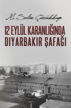 12 Eylül Karanliginda Diyarbakir Safagi - Cürükkaya, Selim