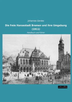 Die freie Hansestadt Bremen und ihre Umgebung (1911)