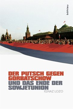 Der Putsch gegen Gorbatschow und das Ende der Sowjetunion (eBook, ePUB) - Lozo, Ignaz