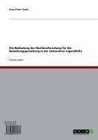 Die Bedeutung der Resilienzforschung für die Beziehungsgestaltung in der stationären Jugendhilfe (eBook, ePUB) - Steeb, Klaus-Dieter