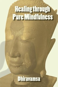 Healing Through Pure Mindfulness - Dhiravamsa