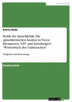 Kritik der Sprachkritik: Vergleich und Bewertung der sprachkritischen Ansätze in Victor Klemperers &quote;LTI&quote; und Sternbergers &quote;Wörterbuch des Unmenschen&quote; (eBook, ePUB)