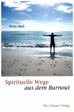 Spirituelle Wege aus dem Burnout - Abel, Peter