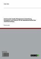 Kommunales Facility Management: Entwicklung, Konzeption und Chancen für die Gebäudewirtschaft der Stadt Ronnenberg (eBook, ePUB)