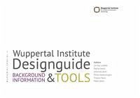 Wuppertal Institute Designguide - Liedtke, Christa; Ameli, Najine; Buhl, Johannes; Oettershagen, Philip; Pears, Tristam; Abbis, Pablo