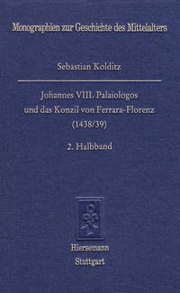 Johannes VIII. Palaiologos und das Konzil von Ferrara-Florenz (1438/39)
