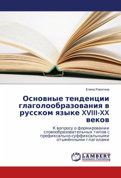 Osnovnye tendentsii glagoloobrazovaniya v russkom yazyke XVIII-XX vekov