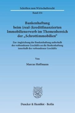 Bankenhaftung beim (real-)kreditfinanzierten Immobilienerwerb im Themenbereich der »Schrottimmobilien«. - Hoffmann, Marcus