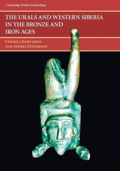 The Urals and Western Siberia in the Bronze and Iron Ages - Koryakova, Ludmila; Epimakhov, Andrej