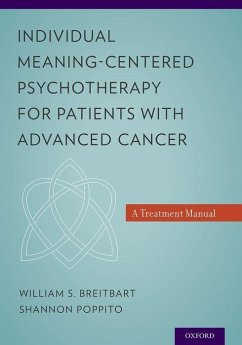 Individual Meaning-Centered Psychotherapy for Patients with Advanced Cancer - Breitbart, William S. (Chief, Psychiatry Service, Memorial Sloan-Ket; Poppito, Shannon R., PhD (Psychologist, City of Hope National Medica