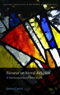 Ricoeur on Moral Religion: A Hermeneutics of Ethical Life - Carter, James