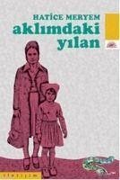 Aklimdaki Yilan - Meryem, Hatice