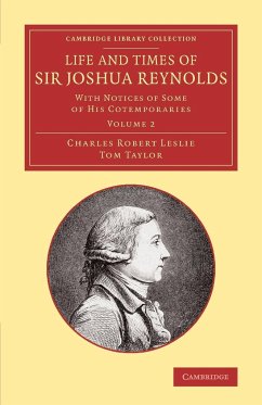 Life and Times of Sir Joshua Reynolds - Leslie, Charles Robert; Taylor, Tom