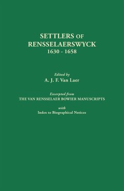 Settlers of Rensselaerswyck, 1630-1658. Excerpted from the Van Rensselaer Bowier Manuscripts, with Index to Biographical Notes