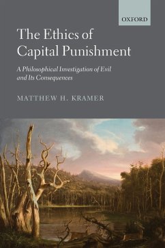 The Ethics of Capital Punishment - Kramer, Matthew (Professor of Legal & Political Philosophy, Professo