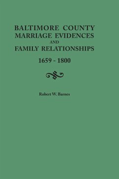 Baltimore County Marriage Evidences and Family Relationships, 1659-1800 - Barnes, Robert W.