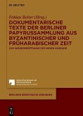 Dokumentarische Texte der Berliner Papyrussammlung aus byzantinischer und früharabischer Zeit