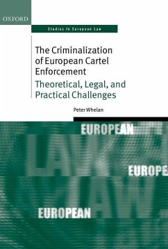 The Criminalization of European Cartel Enforcement - Whelan, Peter