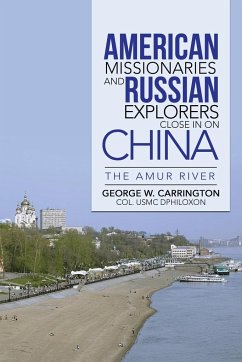 American Missionaries and Russian Explorers Close in on China - Carrington, Col George W.