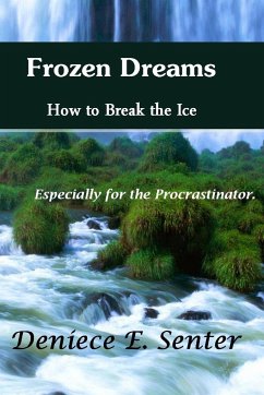 Frozen Dreams How to Break the Ice - Senter, Deniece E.