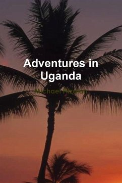 Adventures in Uganda - Fitzalan, Michael