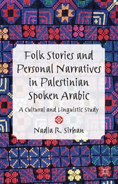 Folk Stories and Personal Narratives in Palestinian Spoken Arabic - Sirhan, N.