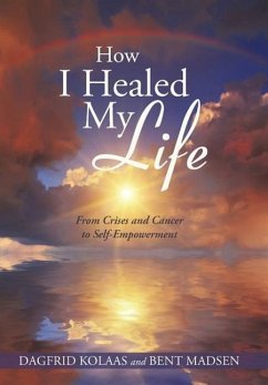 How I Healed My Life - Kolaas, Dagfrid; Madsen, Bent